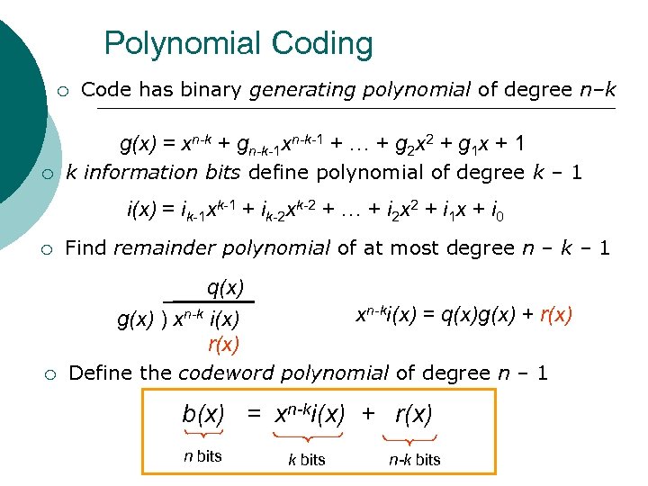 Polynomial Coding ¡ Code has binary generating polynomial of degree n–k g(x) = xn-k