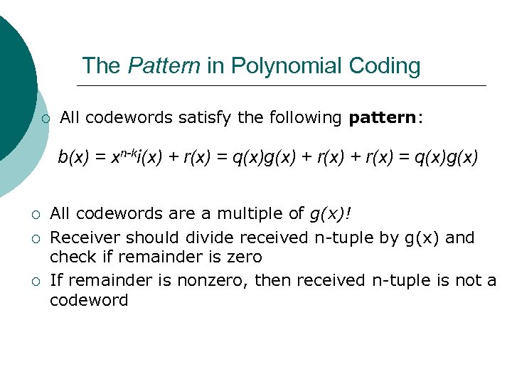 The Pattern in Polynomial Coding ¡ All codewords satisfy the following pattern: b(x) =