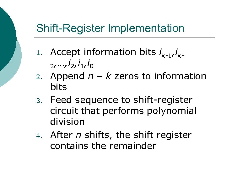 Shift-Register Implementation 1. 2. 3. 4. Accept information bits ik-1, ik 2, …, i