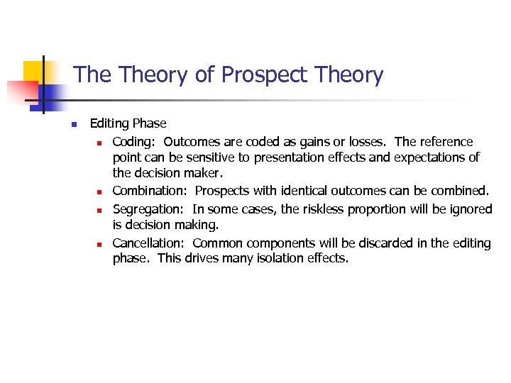 The Theory of Prospect Theory n Editing Phase n Coding: Outcomes are coded as