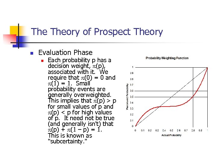 The Theory of Prospect Theory n Evaluation Phase n Each probability p has a