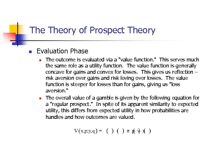 The Theory of Prospect Theory n Evaluation Phase n n The outcome is evaluated