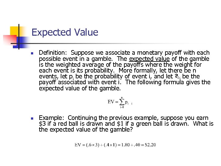 Expected Value n n Definition: Suppose we associate a monetary payoff with each possible