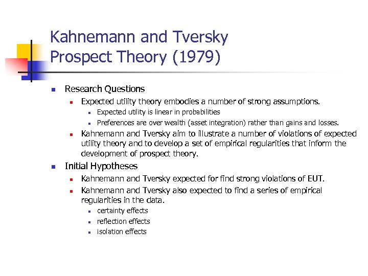 Kahnemann and Tversky Prospect Theory (1979) n Research Questions n Expected utility theory embodies