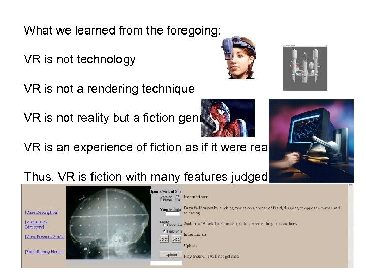 What we learned from the foregoing: VR is not technology VR is not a