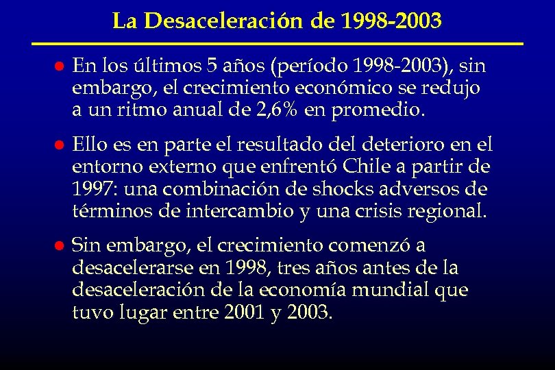 La Desaceleración de 1998 -2003 l En los últimos 5 años (período 1998 -2003),