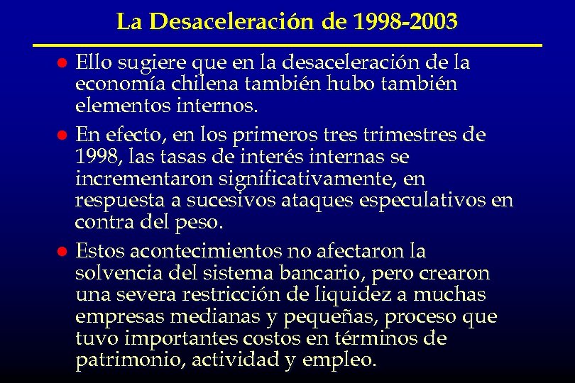 La Desaceleración de 1998 -2003 Ello sugiere que en la desaceleración de la economía