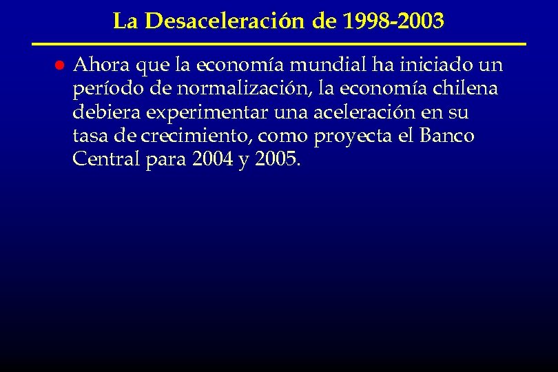 La Desaceleración de 1998 -2003 l Ahora que la economía mundial ha iniciado un