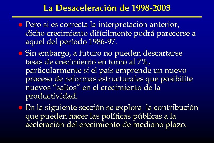 La Desaceleración de 1998 -2003 Pero si es correcta la interpretación anterior, dicho crecimiento