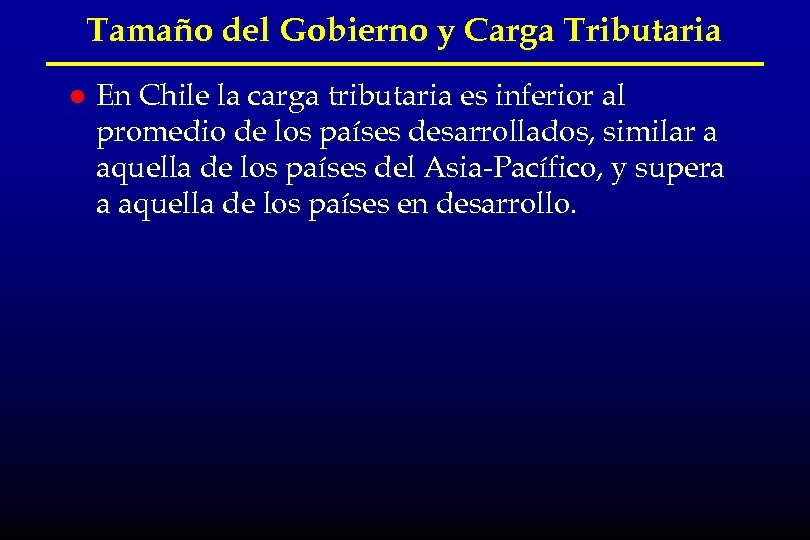 Tamaño del Gobierno y Carga Tributaria l En Chile la carga tributaria es inferior