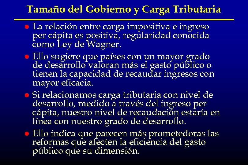 Tamaño del Gobierno y Carga Tributaria La relación entre carga impositiva e ingreso per