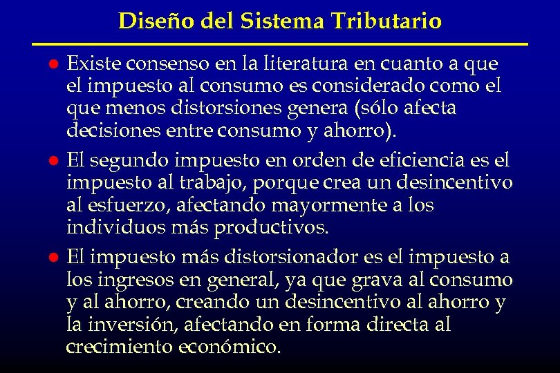 Diseño del Sistema Tributario Existe consenso en la literatura en cuanto a que el