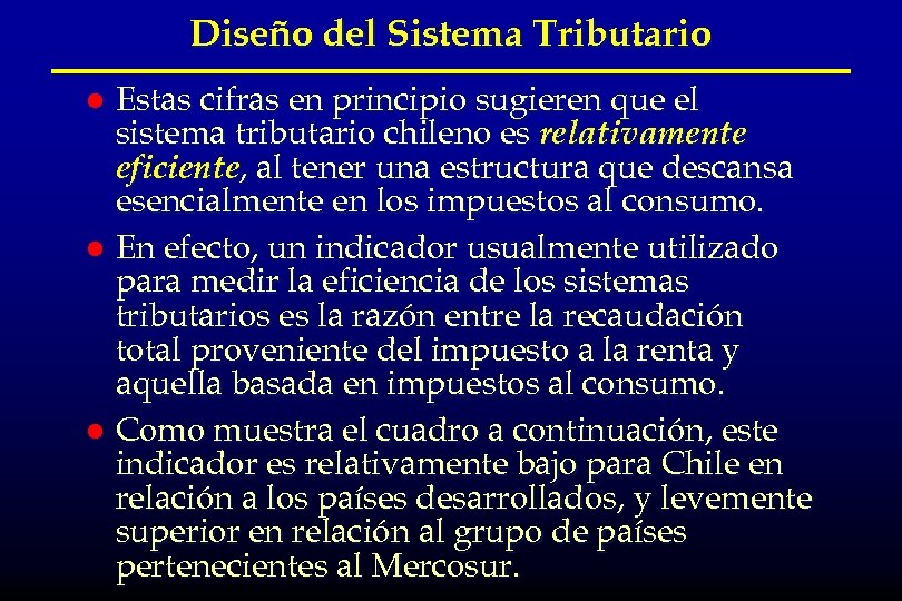 Diseño del Sistema Tributario Estas cifras en principio sugieren que el sistema tributario chileno