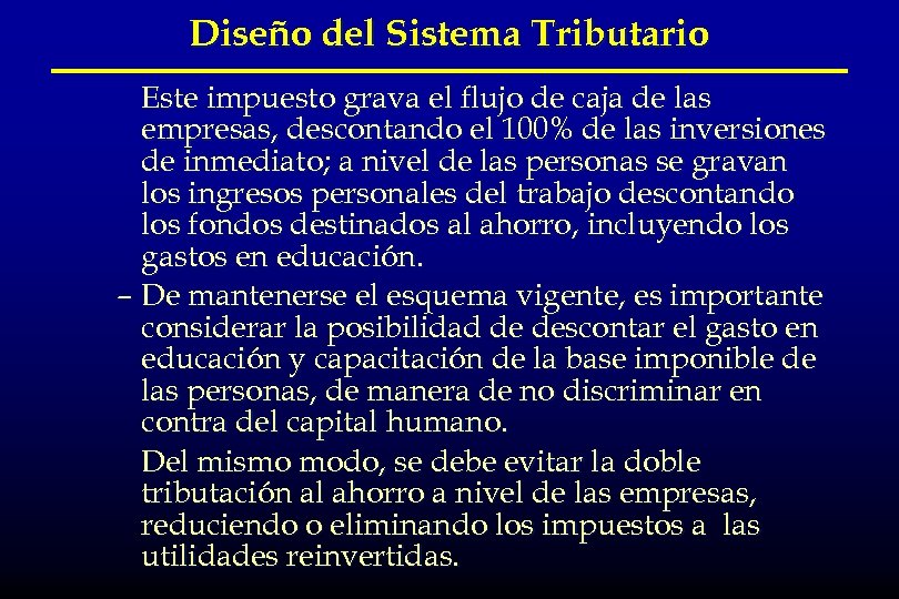 Diseño del Sistema Tributario Este impuesto grava el flujo de caja de las empresas,