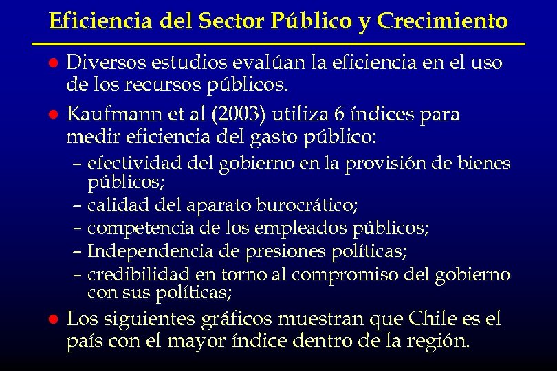 Eficiencia del Sector Público y Crecimiento Diversos estudios evalúan la eficiencia en el uso