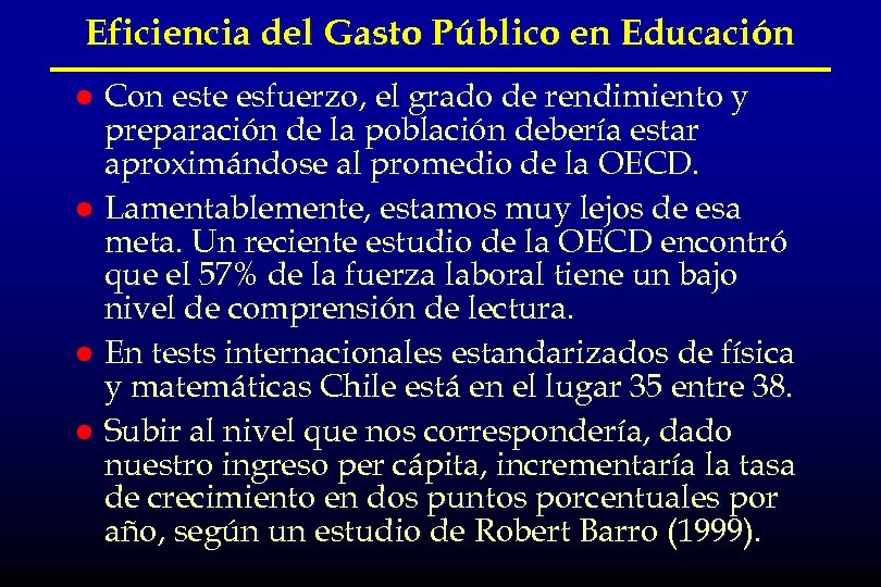 Eficiencia del Gasto Público en Educación Con este esfuerzo, el grado de rendimiento y