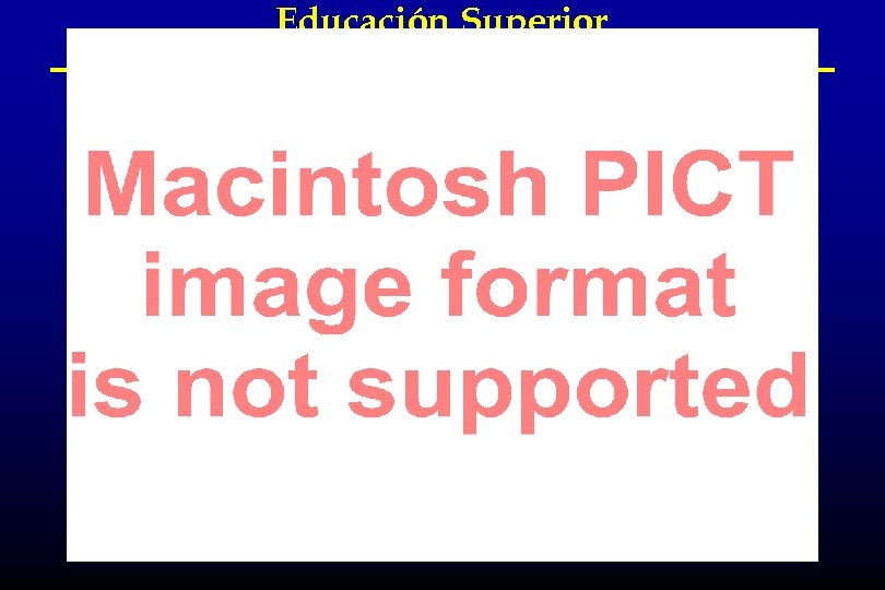 Educación Superior (% de la población 25 -64 años con Educación Superior) 