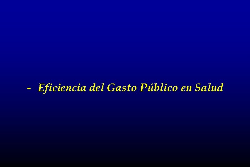 - Eficiencia del Gasto Público en Salud 