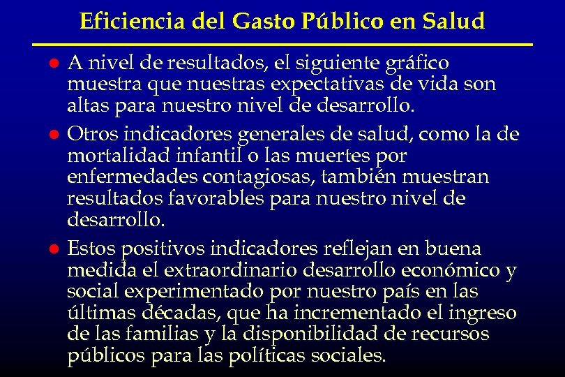 Eficiencia del Gasto Público en Salud A nivel de resultados, el siguiente gráfico muestra