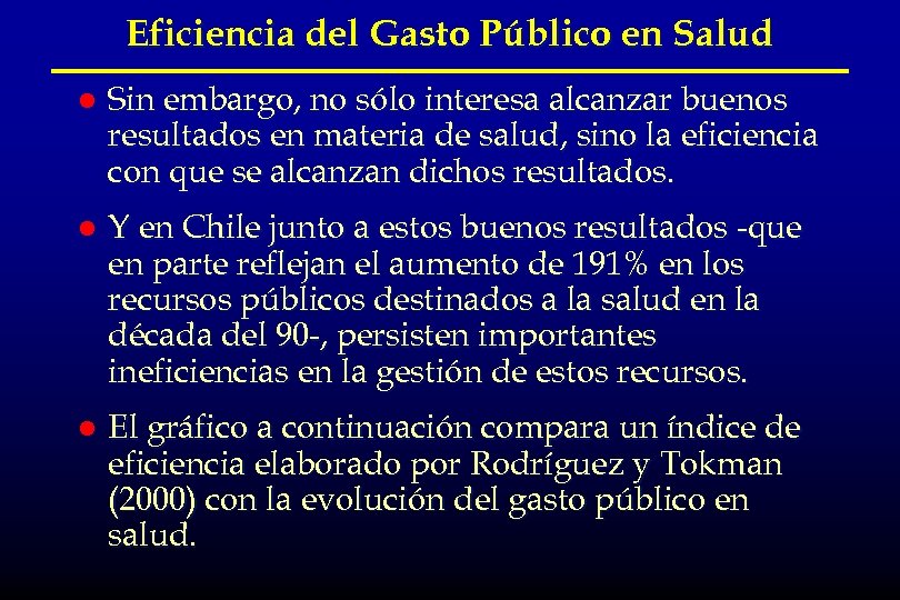 Eficiencia del Gasto Público en Salud l Sin embargo, no sólo interesa alcanzar buenos