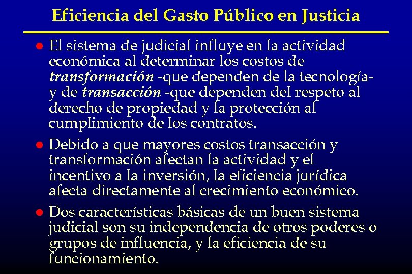 Eficiencia del Gasto Público en Justicia El sistema de judicial influye en la actividad