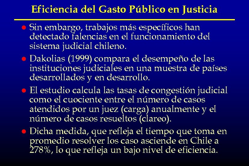 Eficiencia del Gasto Público en Justicia Sin embargo, trabajos más específicos han detectado falencias