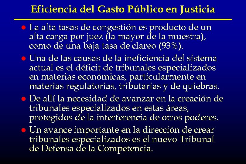 Eficiencia del Gasto Público en Justicia La alta tasas de congestión es producto de