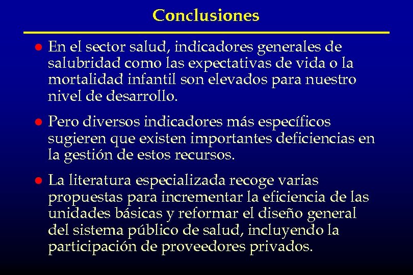 Conclusiones l En el sector salud, indicadores generales de salubridad como las expectativas de