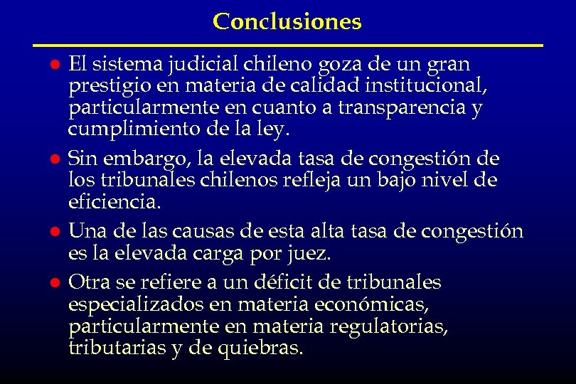 Conclusiones El sistema judicial chileno goza de un gran prestigio en materia de calidad