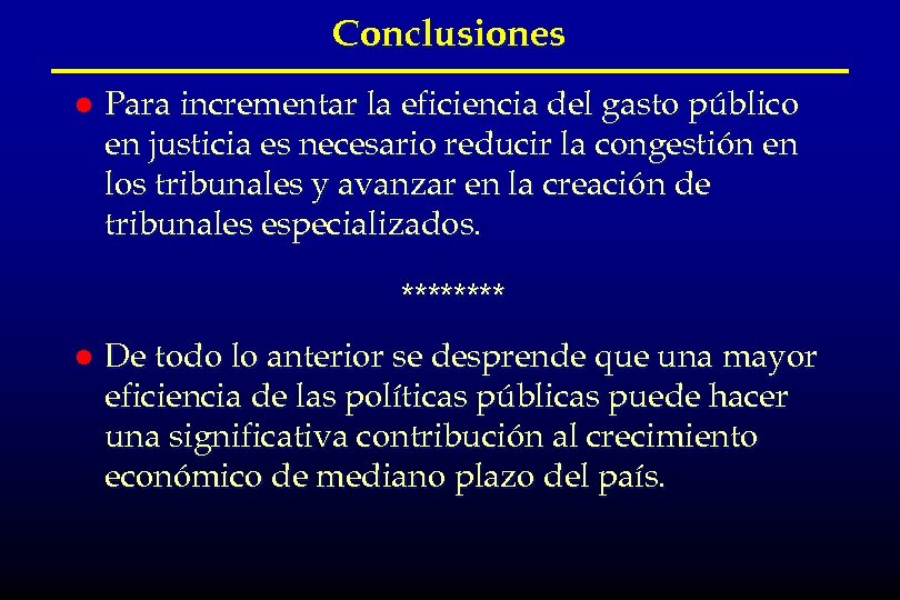 Conclusiones l Para incrementar la eficiencia del gasto público en justicia es necesario reducir