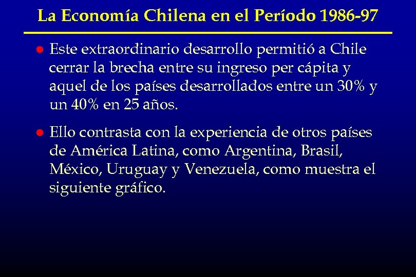 La Economía Chilena en el Período 1986 -97 l Este extraordinario desarrollo permitió a