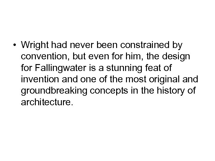  • Wright had never been constrained by convention, but even for him, the