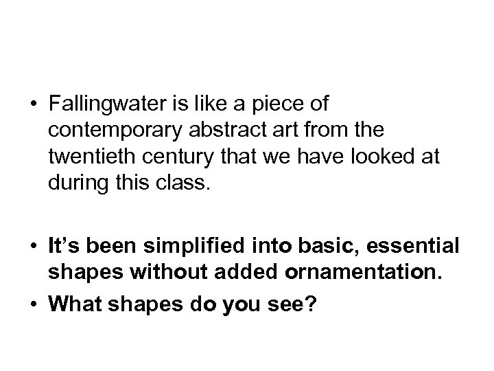  • Fallingwater is like a piece of contemporary abstract art from the twentieth