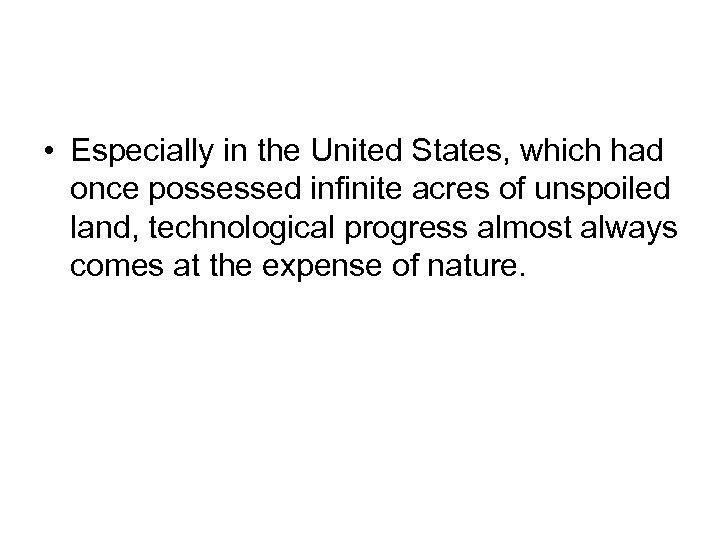  • Especially in the United States, which had once possessed infinite acres of