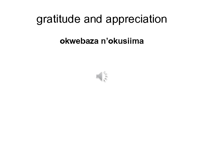 gratitude and appreciation okwebaza n’okusiima 