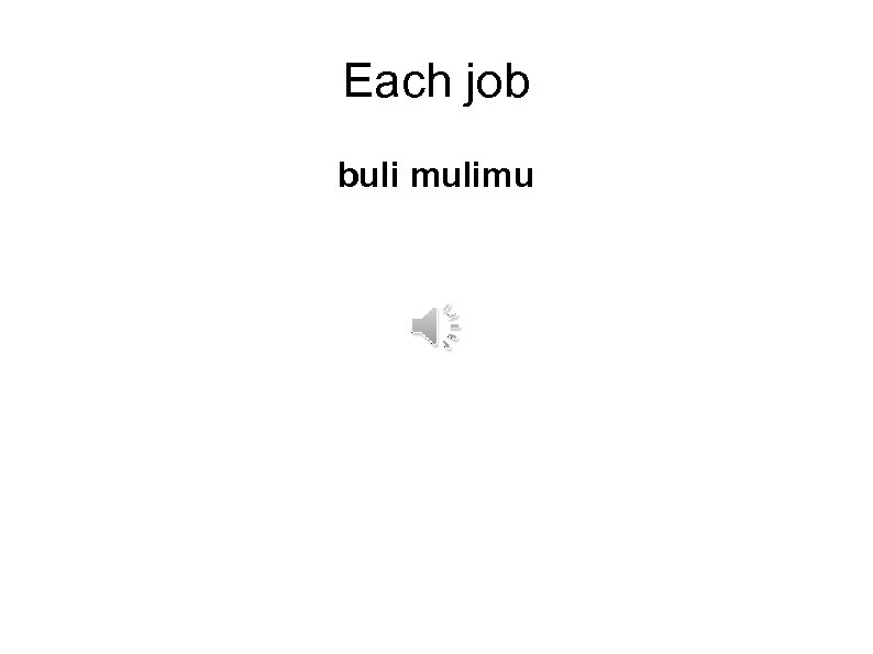 Each job buli mulimu 