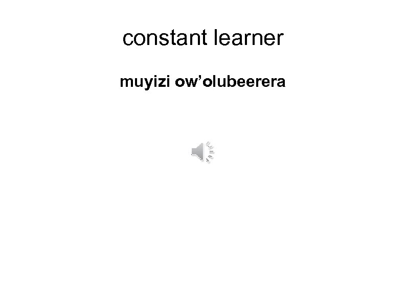 constant learner muyizi ow’olubeerera 