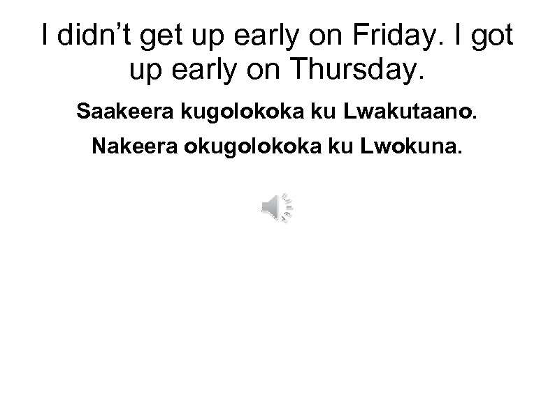 I didn’t get up early on Friday. I got up early on Thursday. Saakeera
