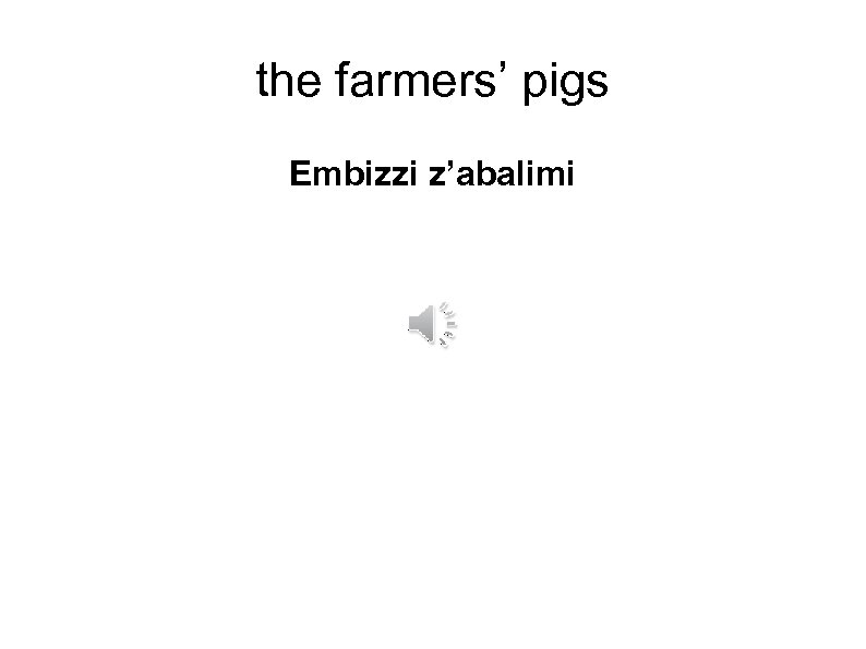 the farmers’ pigs Embizzi z’abalimi 