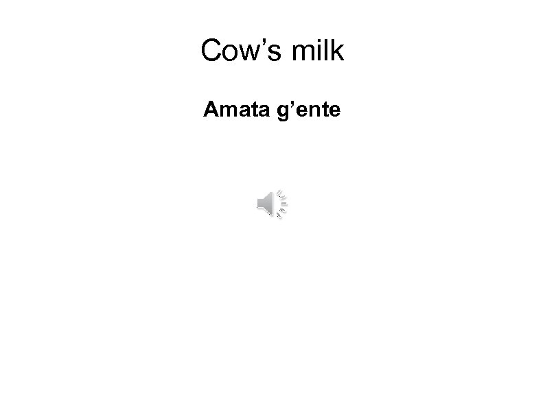 Cow’s milk Amata g’ente 