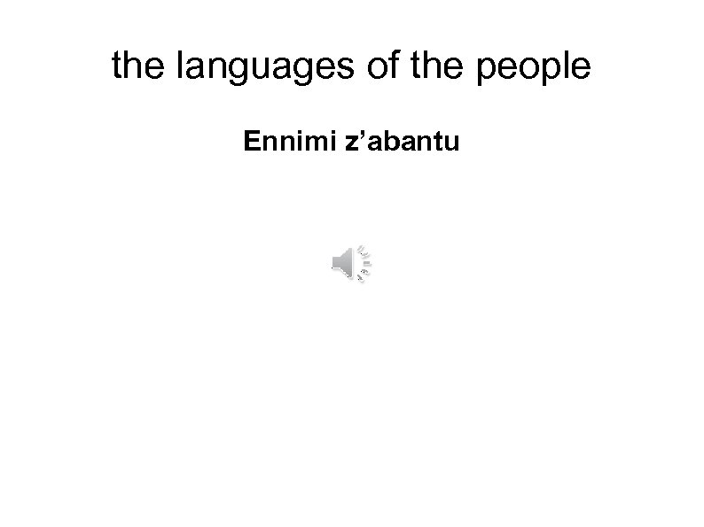 the languages of the people Ennimi z’abantu 