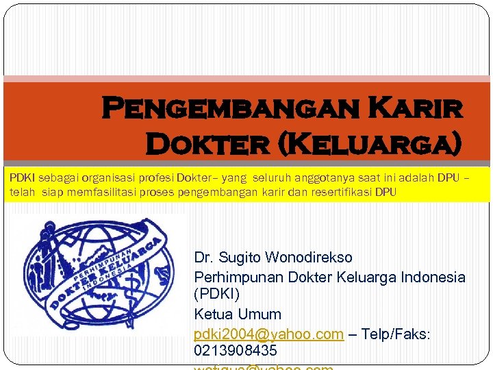 Pengembangan Karir Dokter (Keluarga) PDKI sebagai organisasi profesi Dokter– yang seluruh anggotanya saat ini