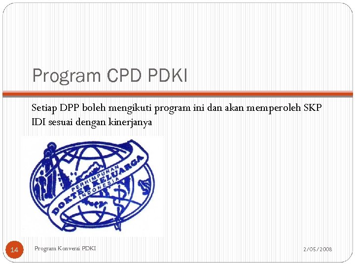 Program CPD PDKI Setiap DPP boleh mengikuti program ini dan akan memperoleh SKP IDI