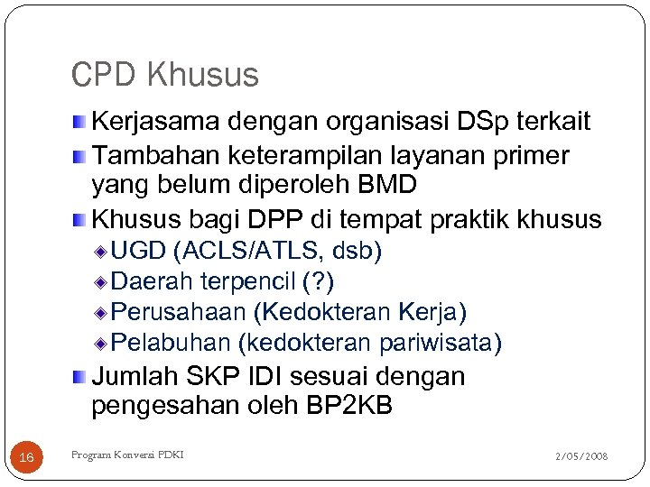 CPD Khusus Kerjasama dengan organisasi DSp terkait Tambahan keterampilan layanan primer yang belum diperoleh