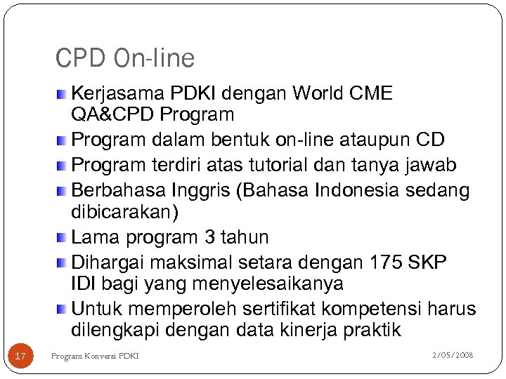 CPD On-line Kerjasama PDKI dengan World CME QA&CPD Program dalam bentuk on-line ataupun CD