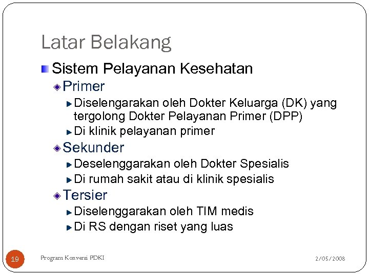 Latar Belakang Sistem Pelayanan Kesehatan Primer Diselengarakan oleh Dokter Keluarga (DK) yang tergolong Dokter