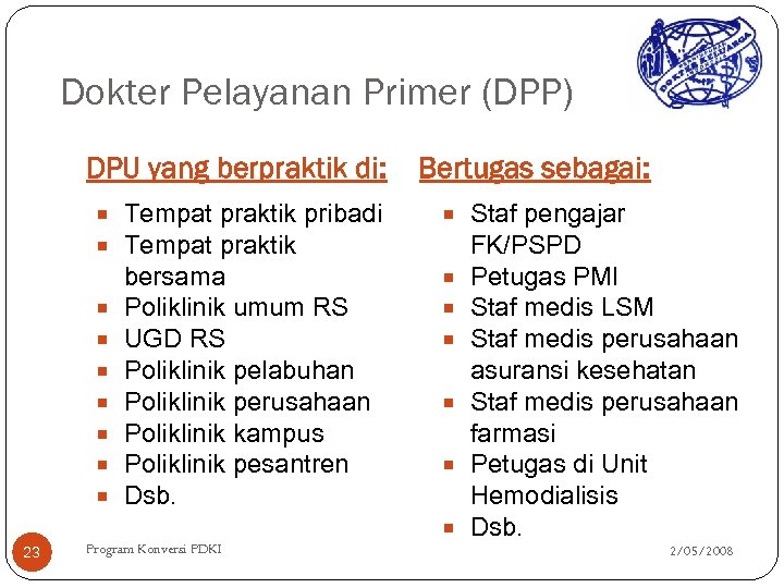 Dokter Pelayanan Primer (DPP) DPU yang berpraktik di: Tempat praktik pribadi Tempat praktik bersama