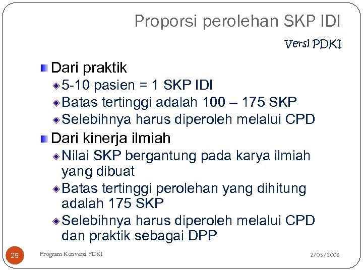 Proporsi perolehan SKP IDI Versi PDKI Dari praktik 5 -10 pasien = 1 SKP