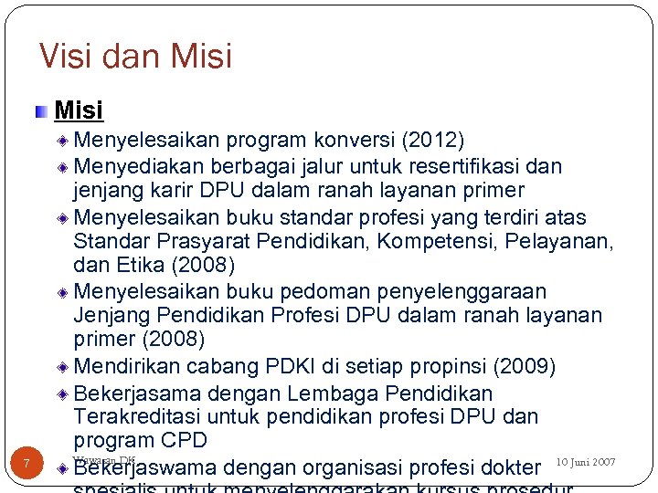 Visi dan Misi 7 Menyelesaikan program konversi (2012) Menyediakan berbagai jalur untuk resertifikasi dan