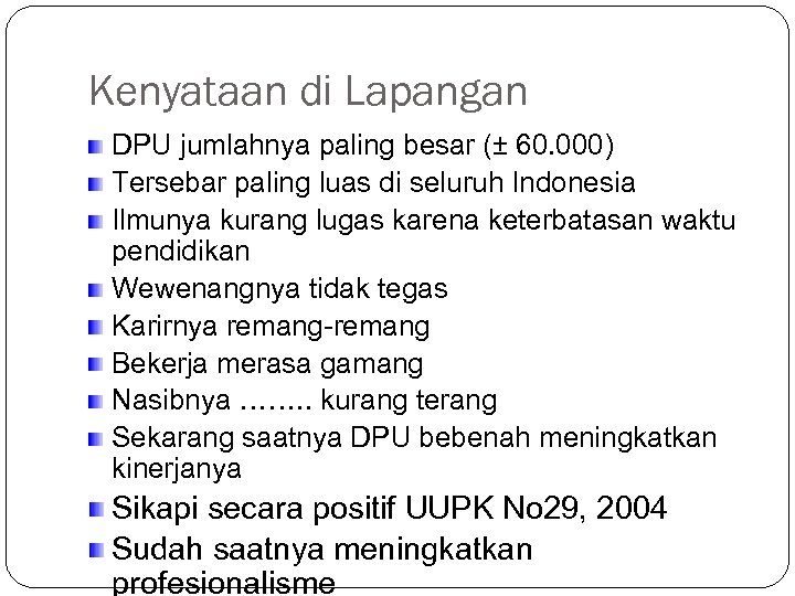 Kenyataan di Lapangan DPU jumlahnya paling besar (± 60. 000) Tersebar paling luas di